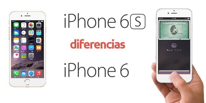 Diferencias iPhone 6 y iPhone 6S comparativa