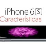 Apple iPhone 6s características, especificaciones y funciones en español iPhone 6S características oficiales